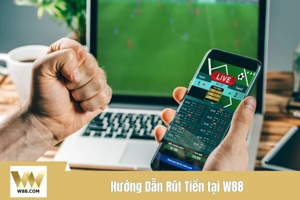 Hướng Dẫn Rút Tiền tại W88