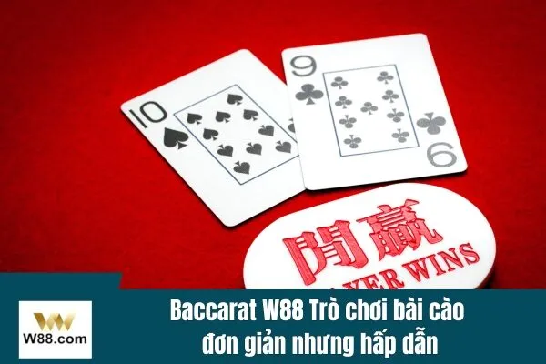 Baccarat W88 Trò chơi bài cào đơn giản nhưng hấp dẫn