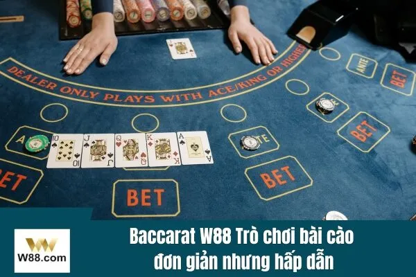 Baccarat W88 Trò chơi bài cào đơn giản nhưng hấp dẫn