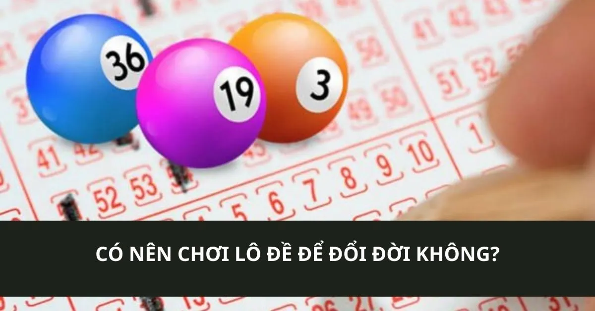 Có nên chơi lô đề để đổi đời không?