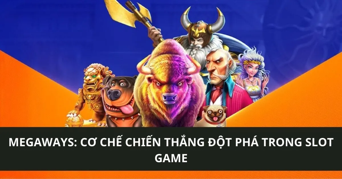 Megaways: Cơ chế chiến thắng đột phá trong slot game