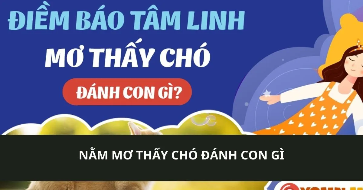 Nằm mơ Thấy Chó đánh con gì