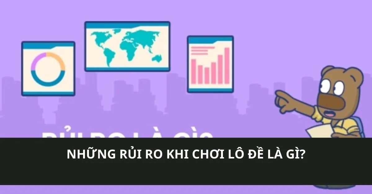 Khám phá Những rủi ro khi chơi lô đề là gì?